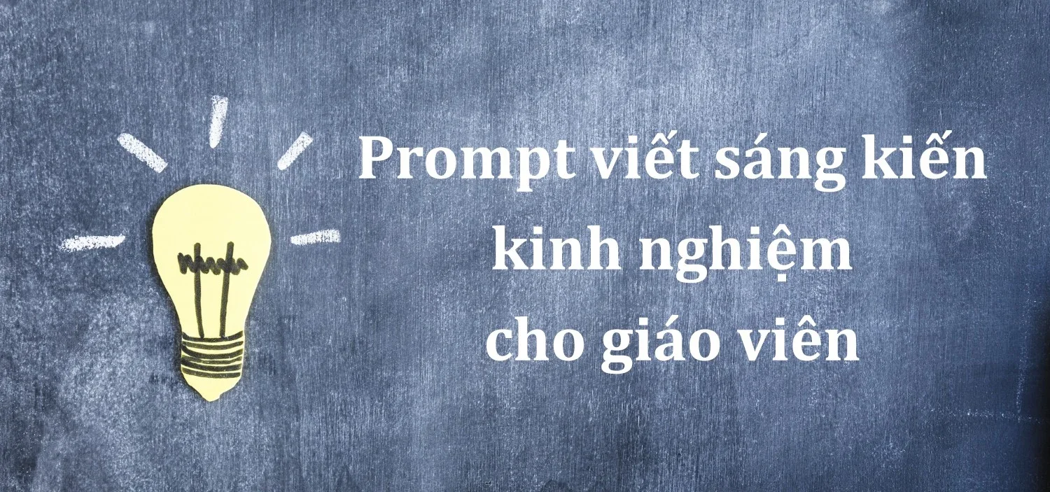 Tổng hợp Prompt viết sáng kiến kinh nghiệm theo từng nhu cầu