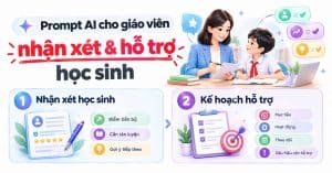 Prompt AI cho giáo viên nhận xét và hỗ trợ học sinh