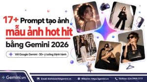 Prompt tạo ảnh mẫu ảnh bằng Gemini