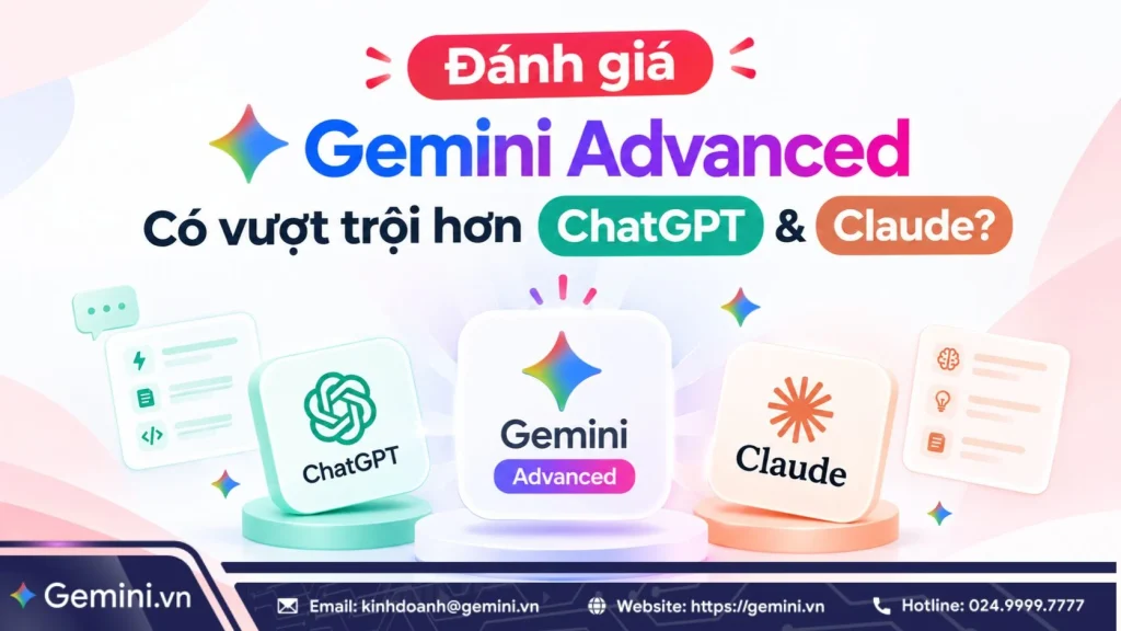 Đánh giá Gemini Advanced với ChatGPT và Claude
